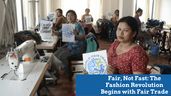 Fair Trade is Changing the Fashion Industry
